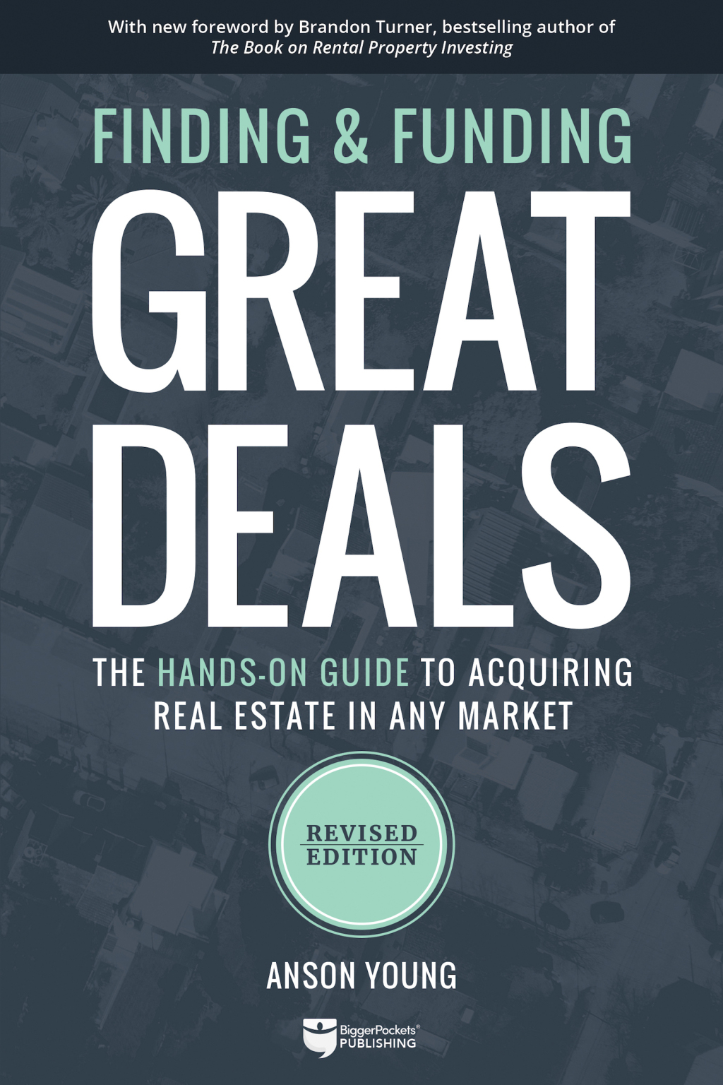 Finding and Funding Great Deals: Revised Edition The Hands-On Guide to Acquiring Real Estate in Any Market - (PDF/EPUB Version)