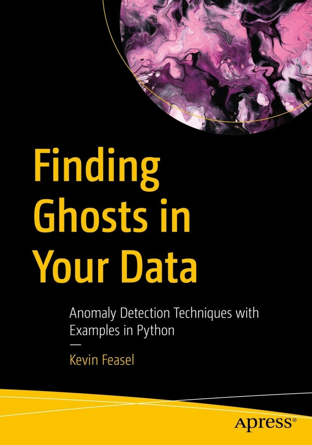 Finding Ghosts in Your Data Anomaly Detection Techniques with Examples ...