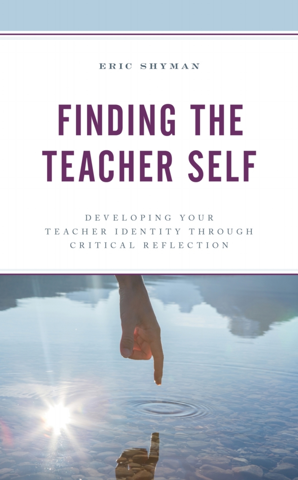 Finding the Teacher Self Developing Your Teacher Identity through Critical Reflection - (PDF/EPUB Version)
