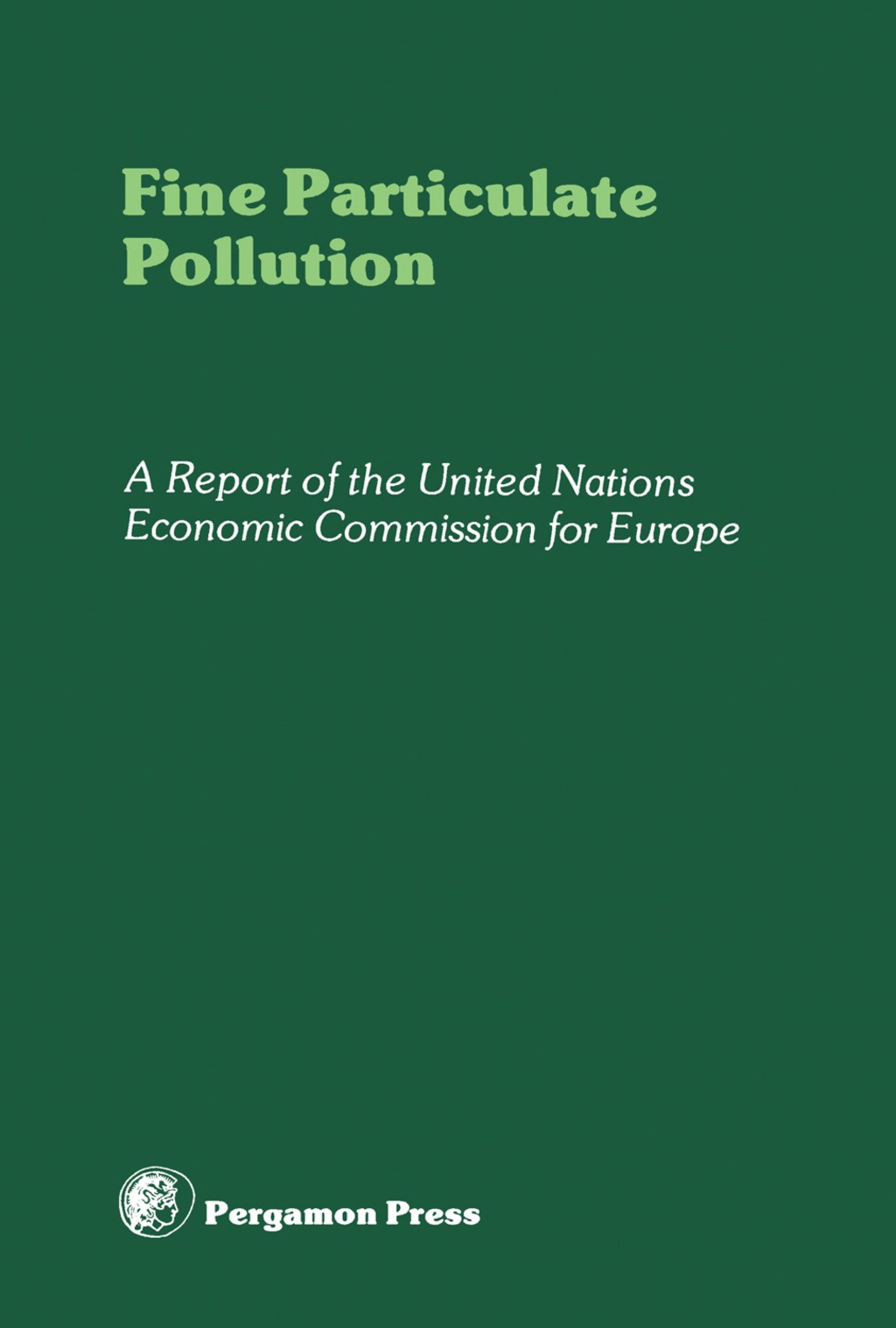Fine Particulate Pollution A Report of the United Nations Economic Commission for Europe - (PDF/EPUB Version)