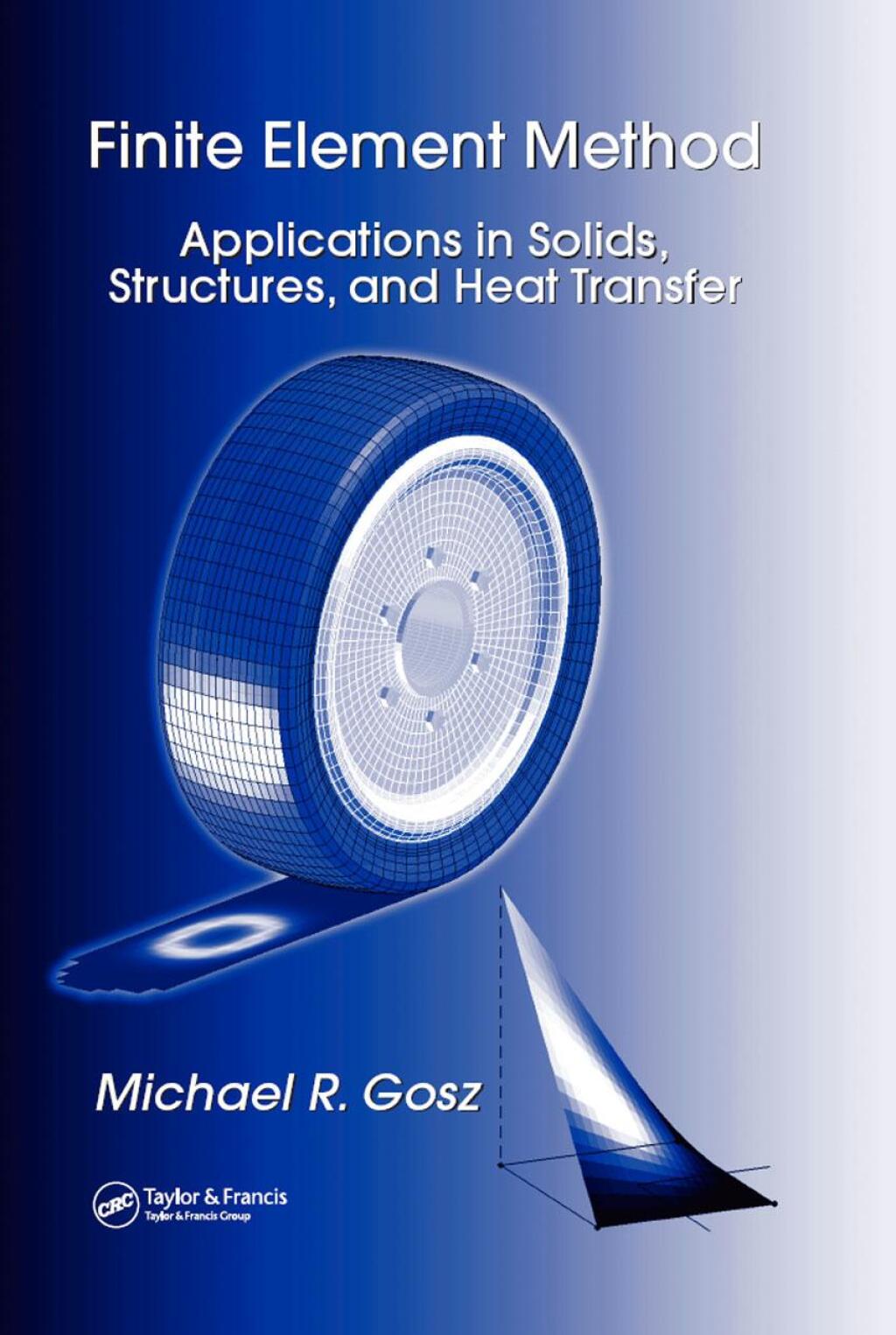Finite Element Method Applications in Solids, Structures, and Heat ...