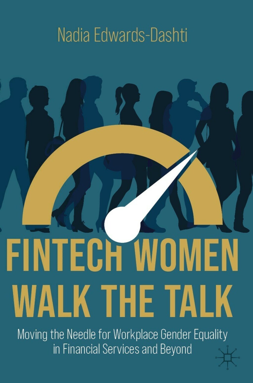 FinTech Women Walk the Talk Moving the Needle for Workplace Gender Equality in Financial Services and Beyond - (PDF/EPUB Version)