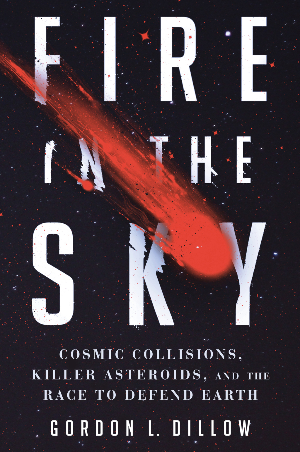 Fire in the Sky Cosmic Collisions, Killer Asteroids, and the Race to Defend Earth - (PDF/EPUB Version)