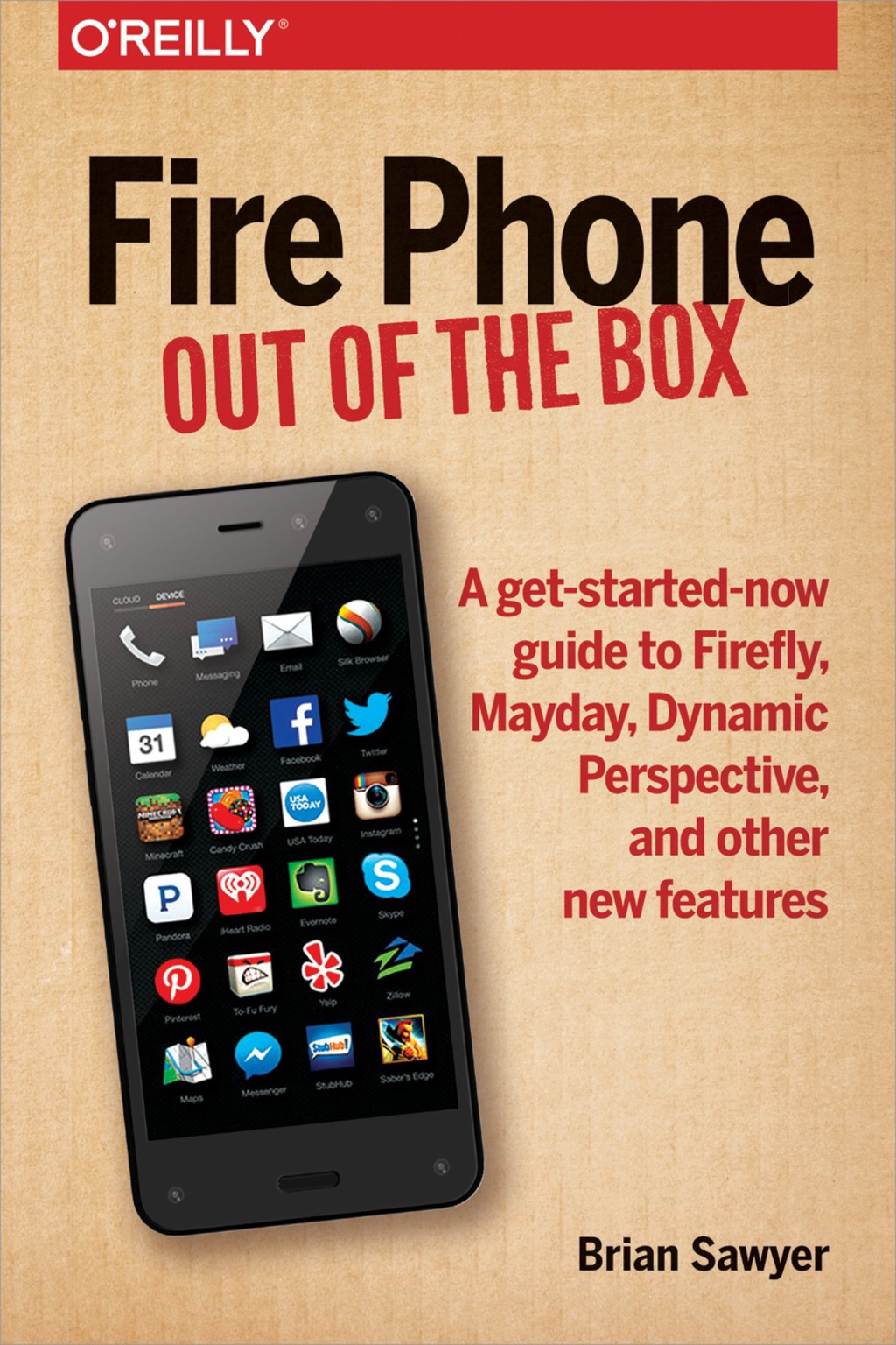 Fire Phone: Out of the Box A get-started-now guide to Firefly, Mayday, Dynamic Perspective, and other new features 1st Edition - (PDF/EPUB Version)