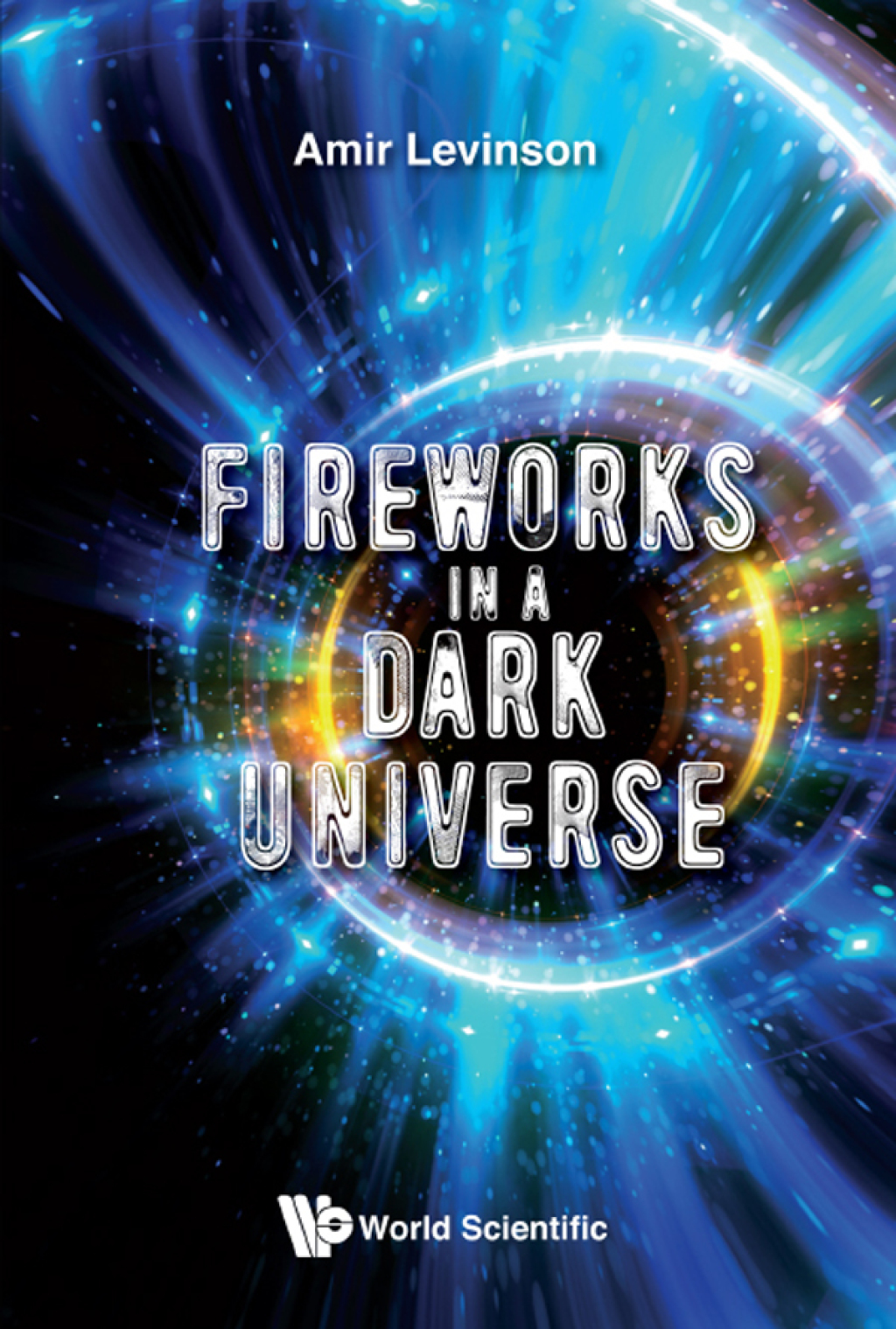 Fireworks in a Dark Universe - (PDF/EPUB Version)