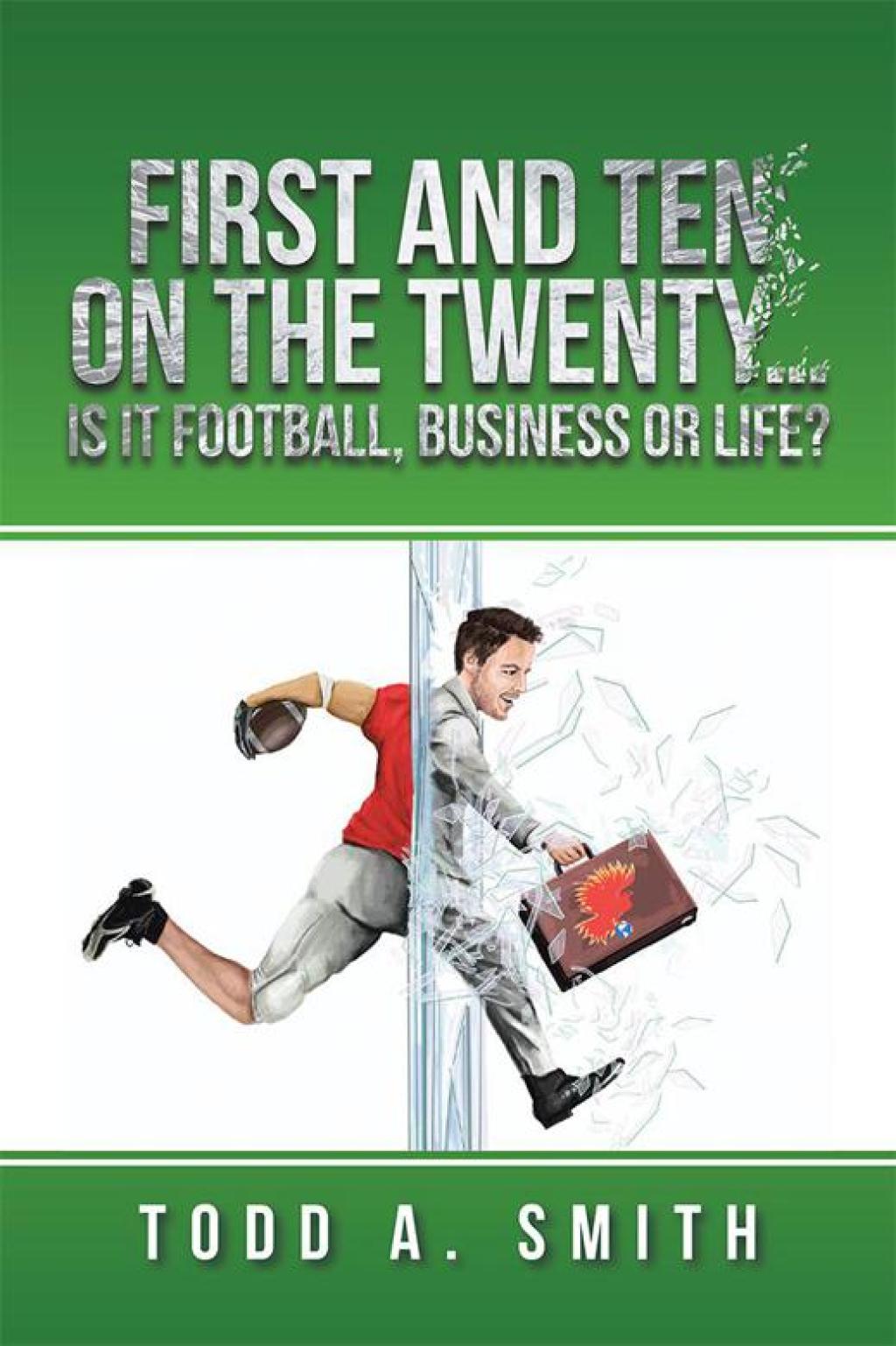 First and Ten on the Twentyâ€¦Is It Football, Business or Life? - (PDF/EPUB Version)