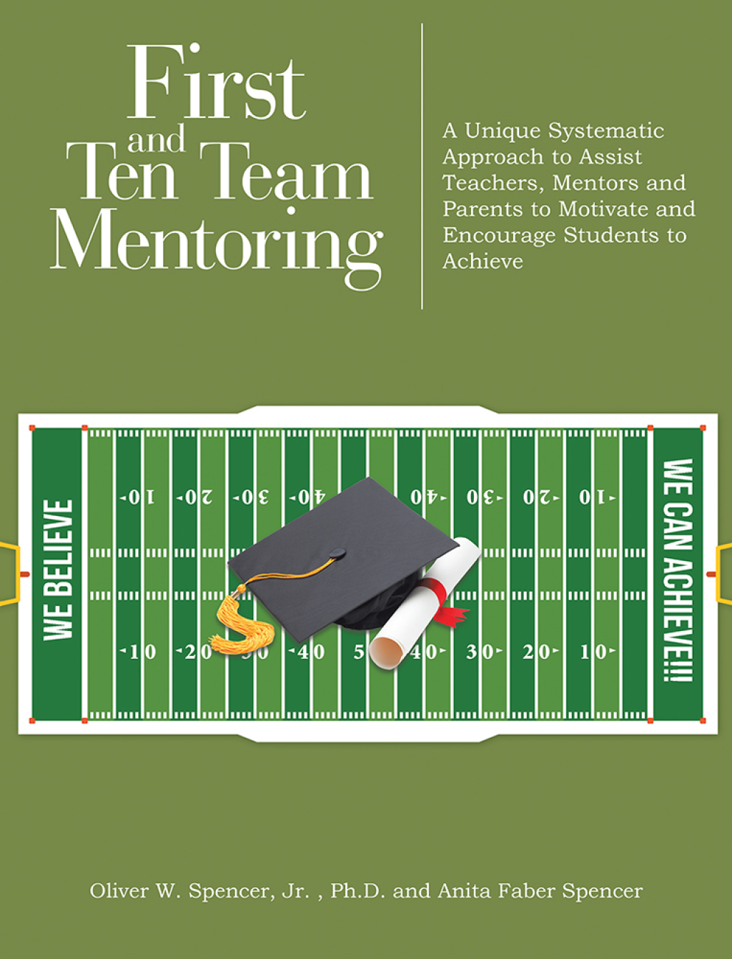 First and Ten Team Mentoring A Unique Systematic Approach to Assist Teachers, Mentors and Parents to Motivate and Encourage Students to Achieve - (PDF/EPUB Version)