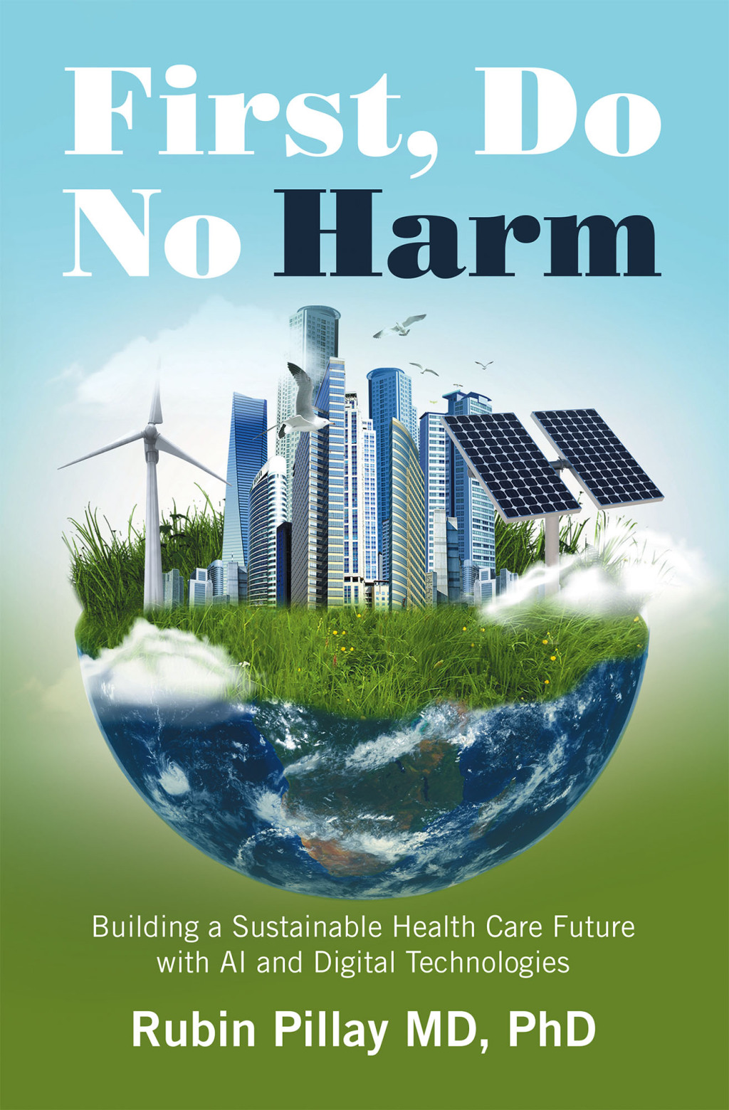 First, Do No Harm Building a Sustainable Health Care Future with AI and Digital Technologies - (PDF/EPUB Version)