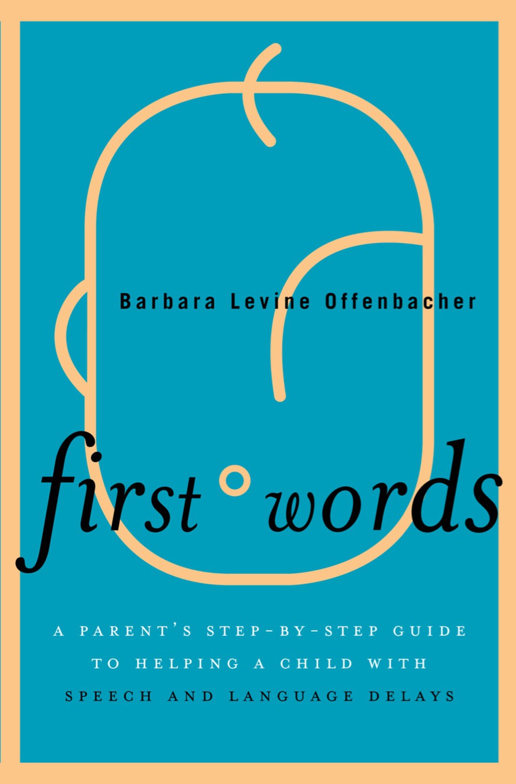 First Words A Parent's Step-by-Step Guide to Helping a Child with Speech and Language Delays - (PDF/EPUB Version)