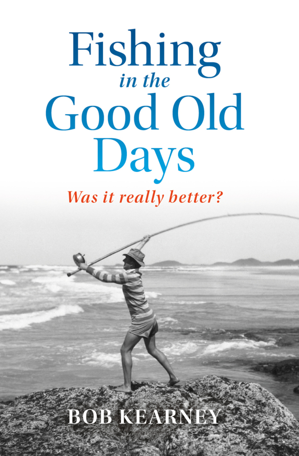 Fishing in the Good Old Days Was it really better? - (PDF/EPUB Version)