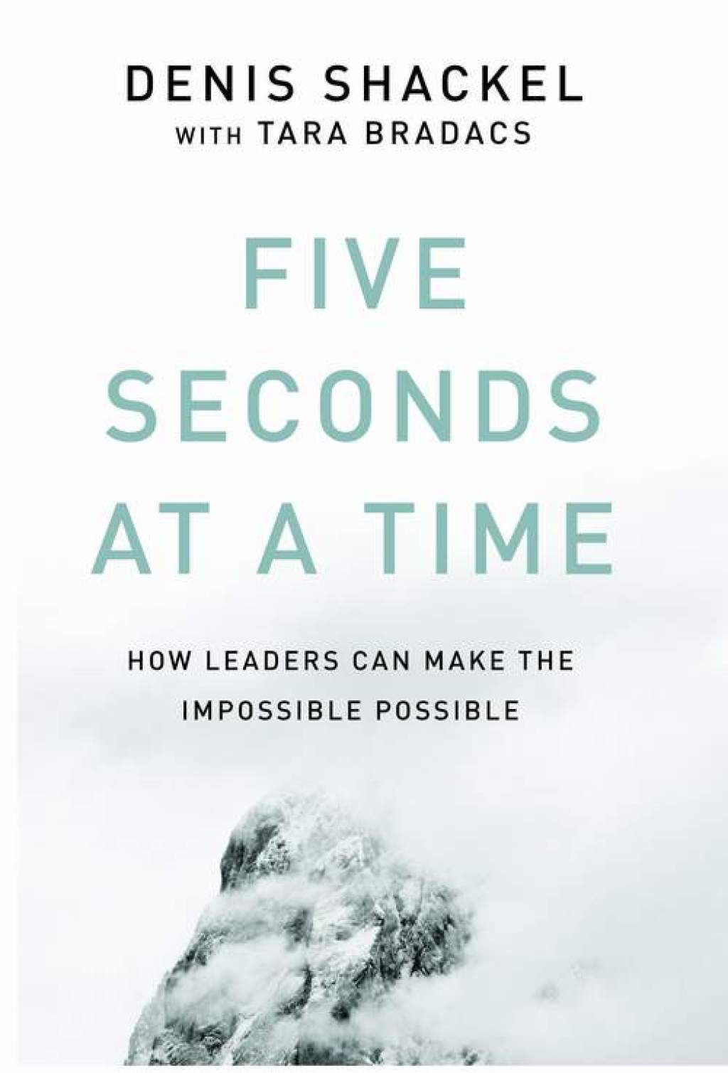 Five Seconds At A Time How Leaders Can Make the Impossible Possible - (PDF/EPUB Version)