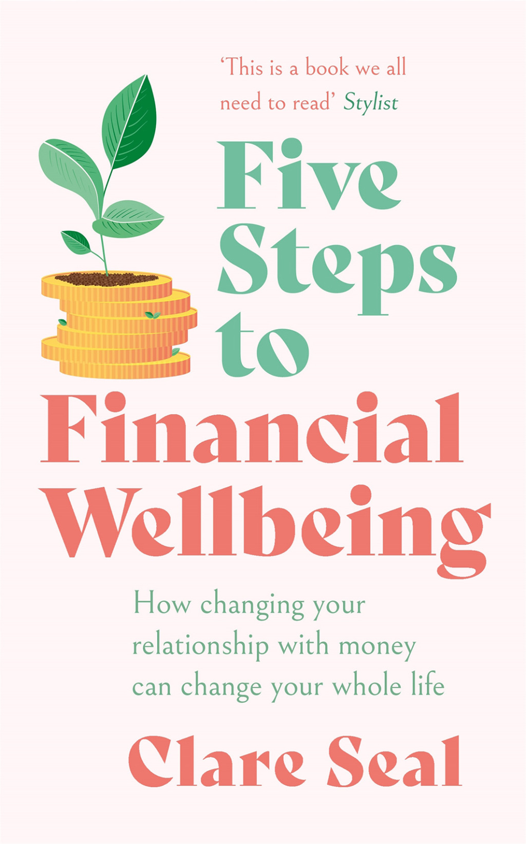 Five Steps to Financial Wellbeing How changing your relationship with money can change your whole life - (PDF/EPUB Version)