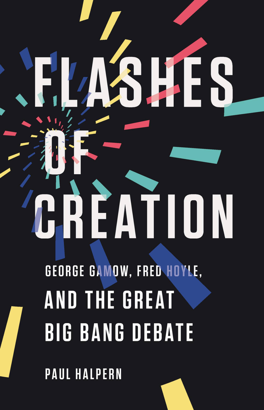 Flashes of Creation George Gamow, Fred Hoyle, and the Great Big Bang Debate - (PDF/EPUB Version)