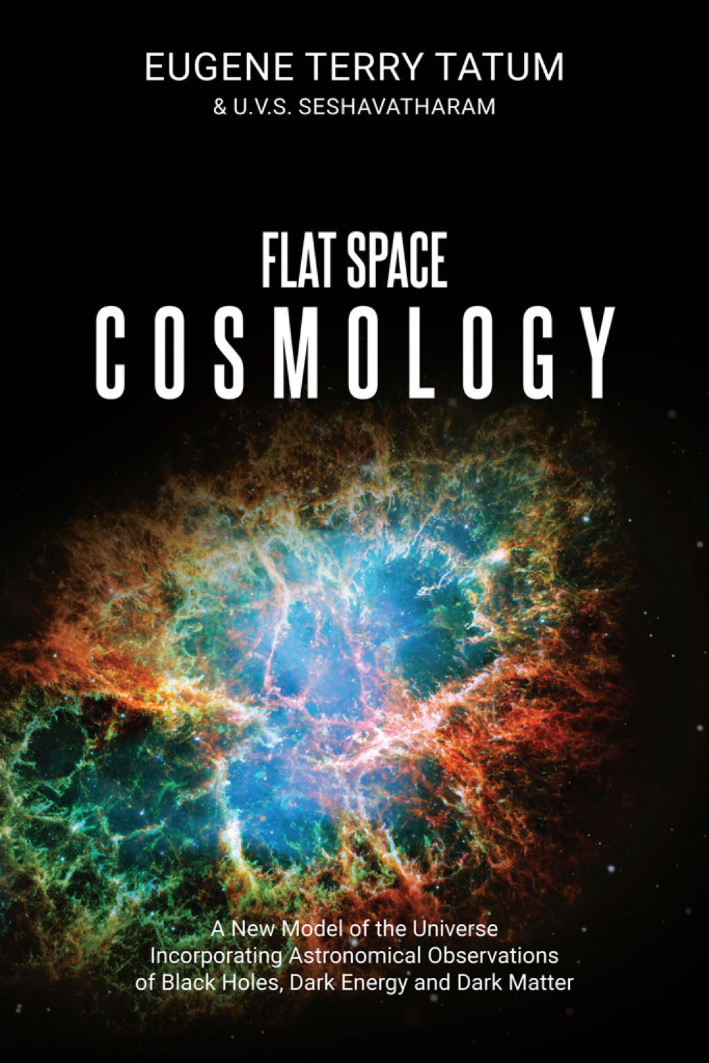 Flat Space Cosmology A New Model of the Universe Incorporating Astronomical Observations of Black Holes, Dark Energy and Dark Matter - (PDF/EPUB Version)