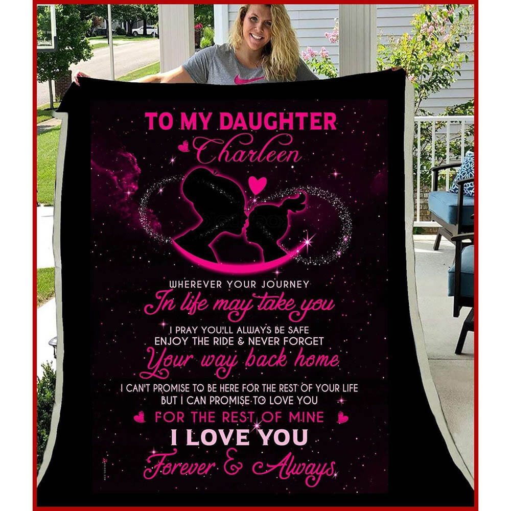 Fleece Quilt Blanket Gift For Daughter Charleen Love You For The Rest Of Mine - TopBestClothing