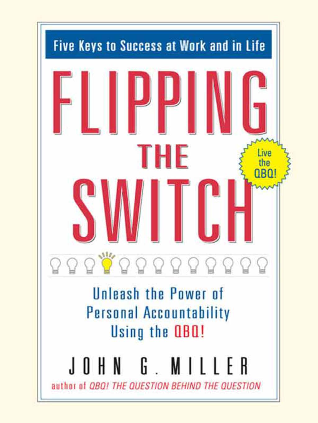 Flipping the Switch... Unleash the Power of Personal Accountability Using the QBQ! - (PDF/EPUB Version)