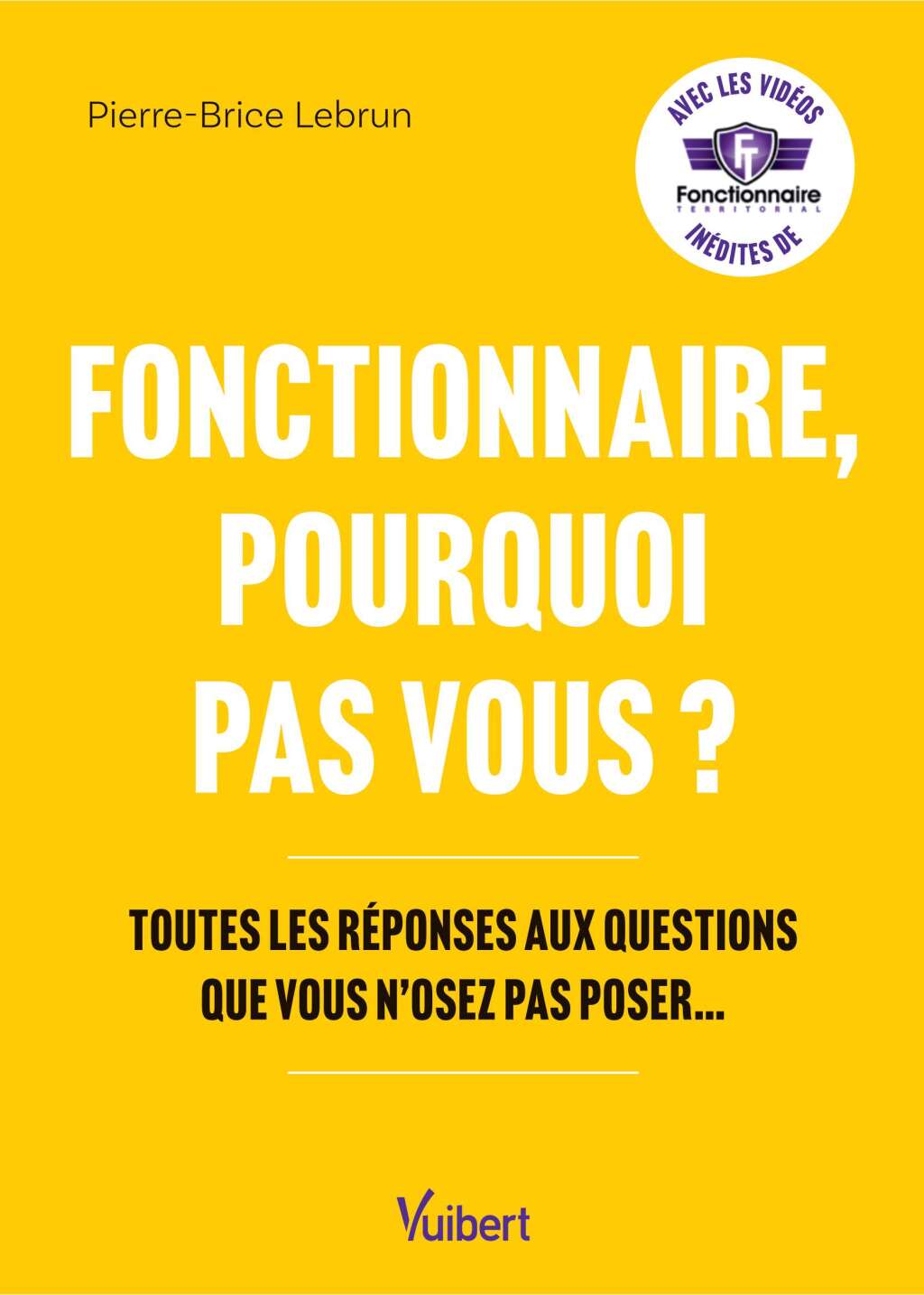 Fonctionnaire pourquoi pas vous ? Toutes ls rÃ©ponses aux questions que vous n'osez pas poser... 1st Edition - (PDF/EPUB Version)