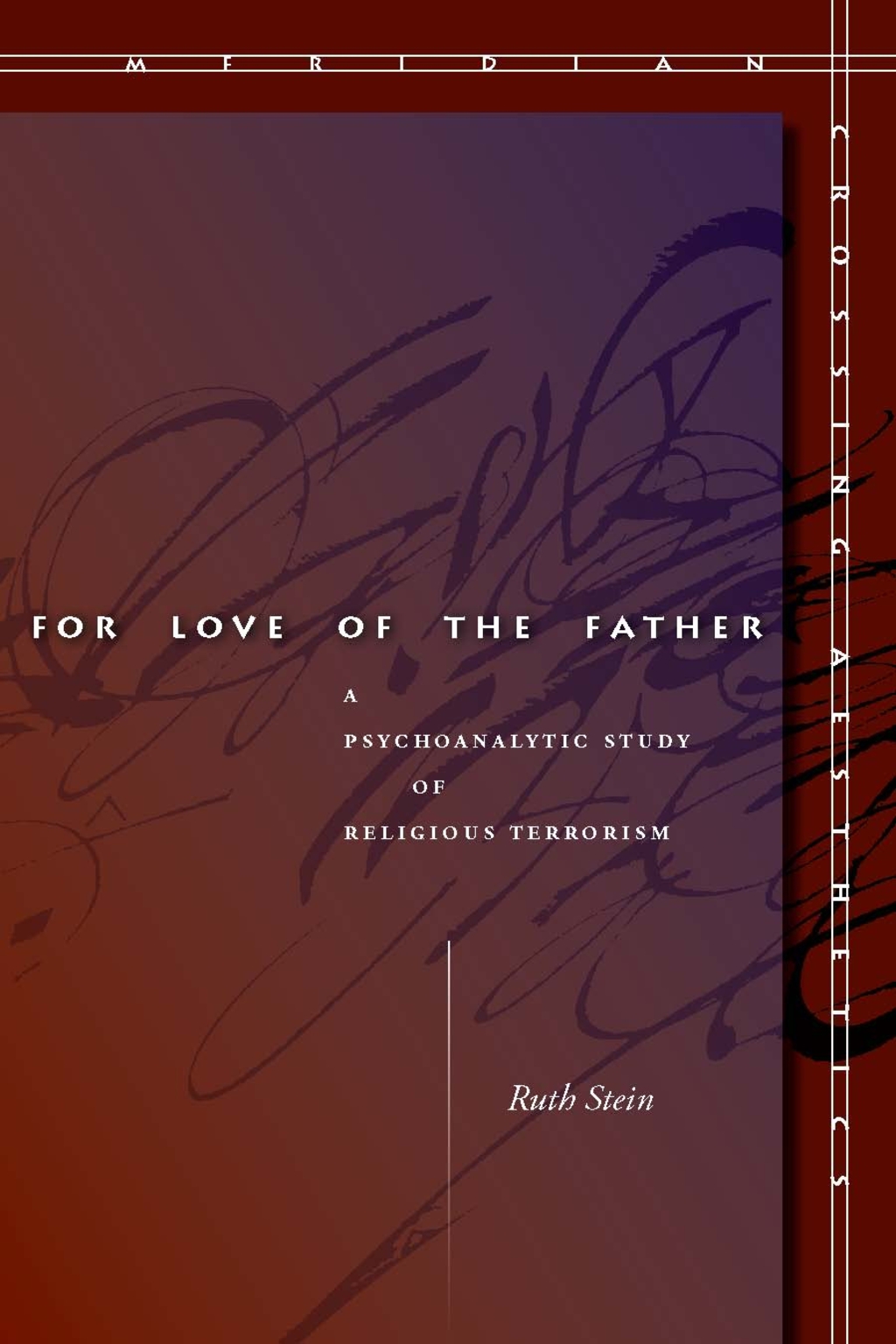 For Love of the Father A Psychoanalytic Study of Religious Terrorism 1st Edition - (PDF/EPUB Version)