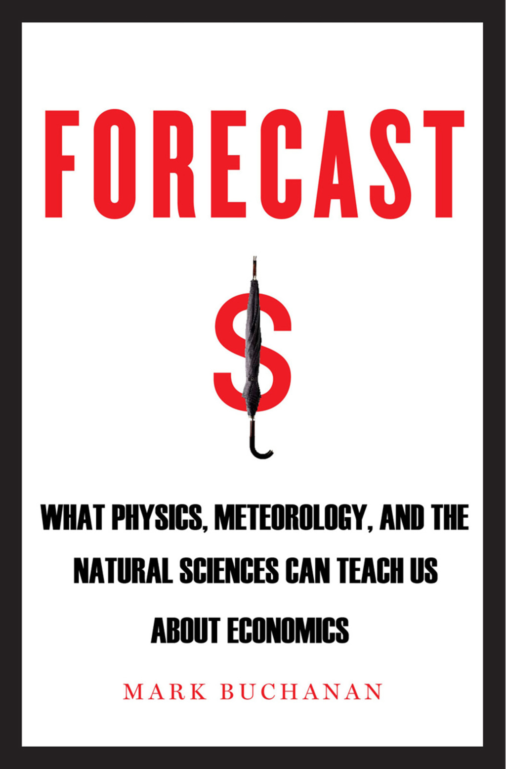 Forecast What Physics, Meteorology, and the Natural Sciences Can Teach Us About Economics 1st Edition - (PDF/EPUB Version)