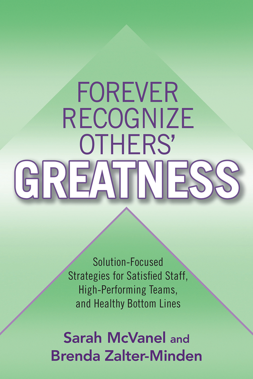 Forever Recognize Others' Greatness Solution-Focused Strategies for Satisfied Staff, High-Performing Teams, and Healthy Bottom Lines 1st Edition - (PDF/EPUB Version)