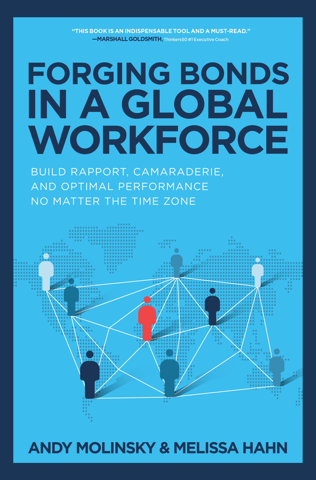 Forging Bonds in a Global Workforce: Build Rapport, Camaraderie, and Optimal Performance No Matter the Time Zone 1st Edition - (PDF/EPUB Version)
