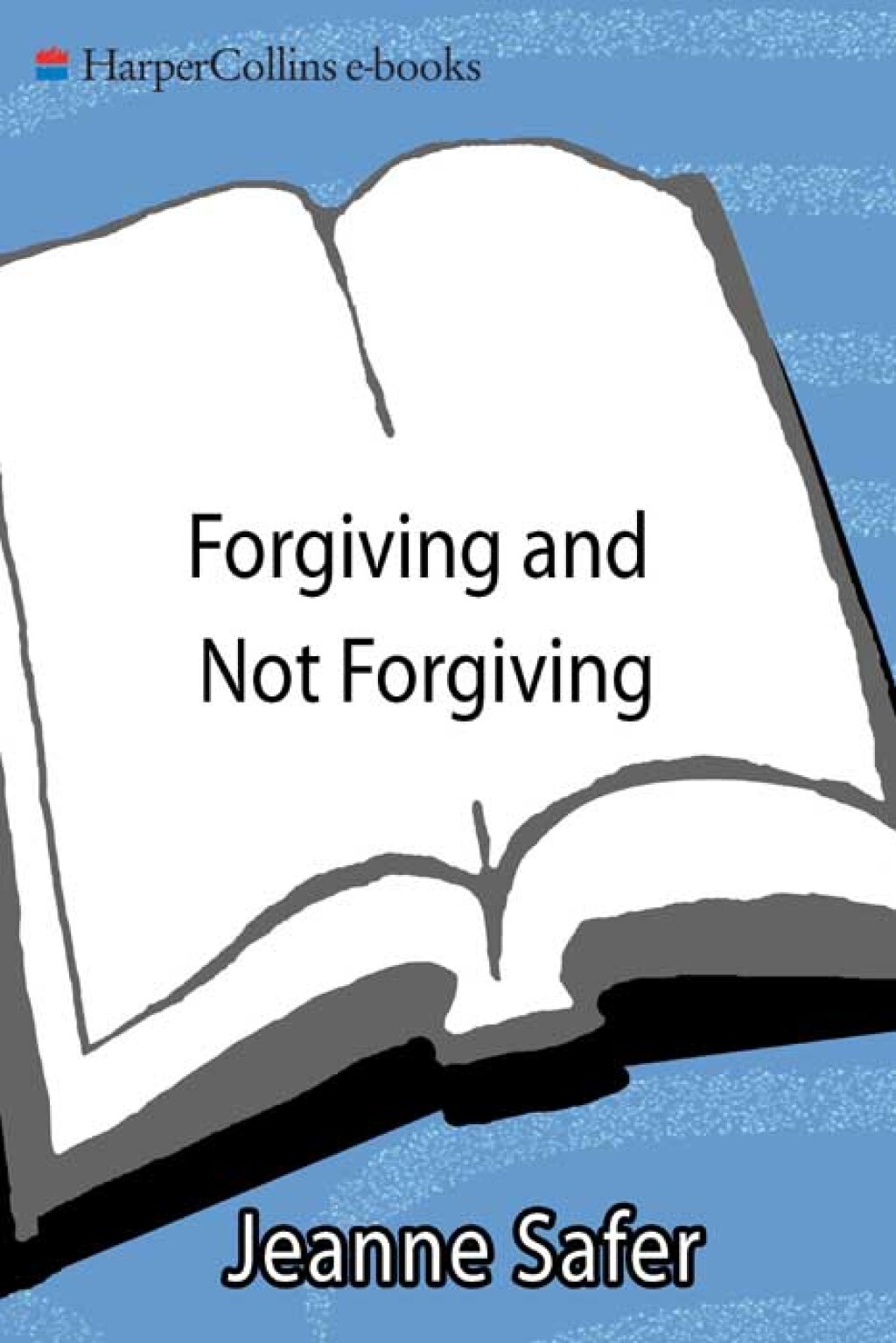 Forgiving & Not Forgiving Why Sometimes It's Better Not to Forgive - (PDF/EPUB Version)