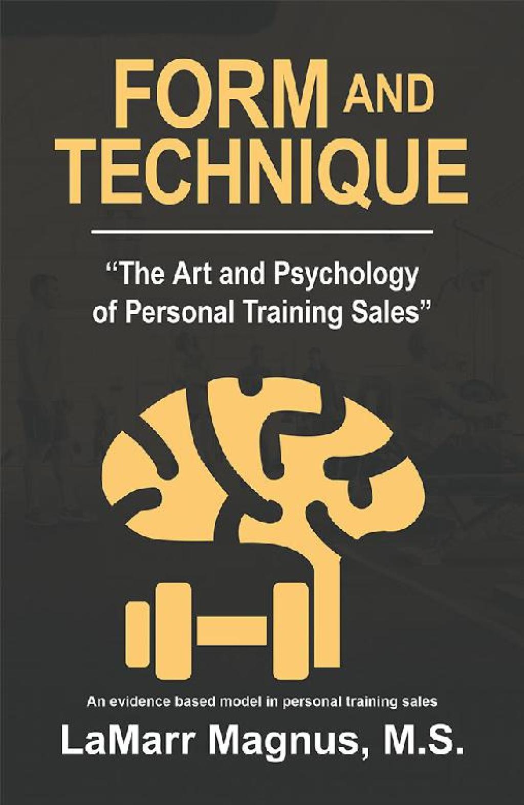 Form and Technique "The Art and Psychology of Personal Training Sales" - (PDF/EPUB Version)