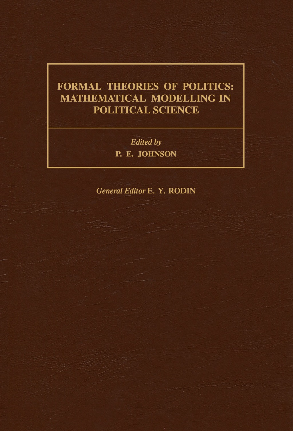 Formal Theories of Politics Mathematical Modelling in Political Science ...