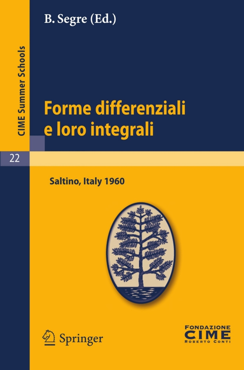 Forme differenziali e loro integrali Lectures given at a Summer School of the Centro Internazionale Matematico Estivo (C.I.M.E.) held in Saltino (Firenze), Italy, August 23-31, 1960 1st Edition - (PDF/EPUB Version)
