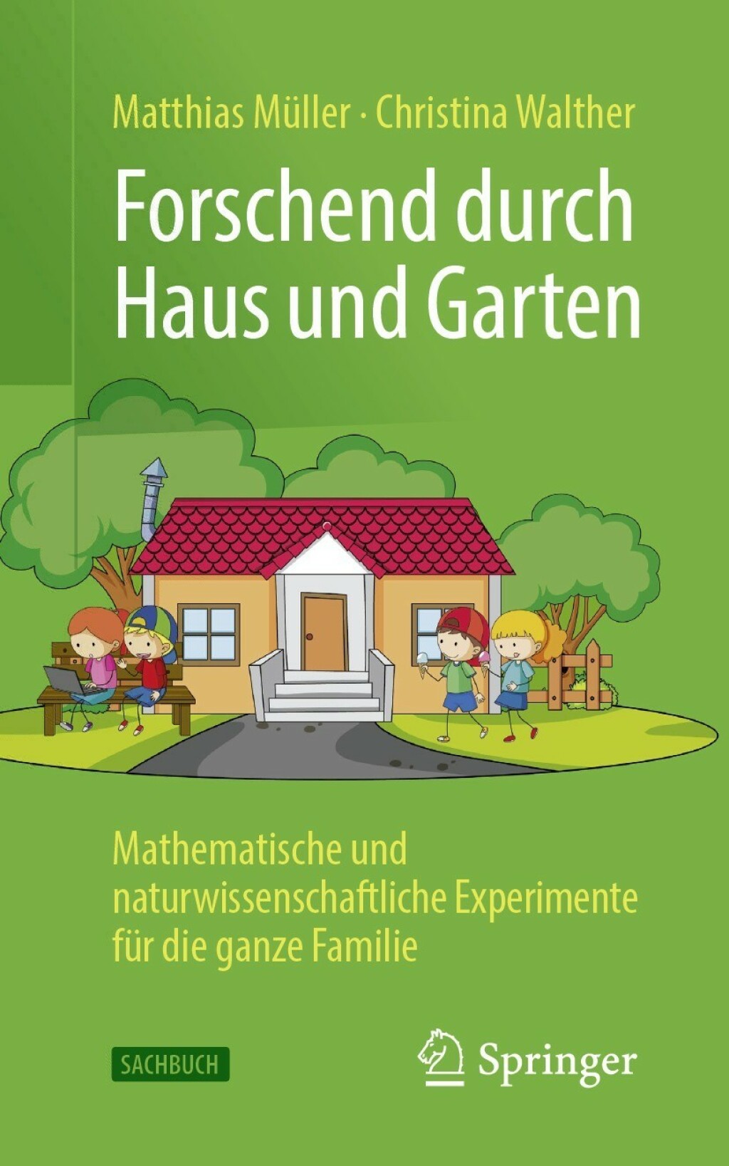 Forschend durch Haus und Garten Mathematische und naturwissenschaftliche Experimente fÃ¼r die ganze Familie - (PDF/EPUB Version)