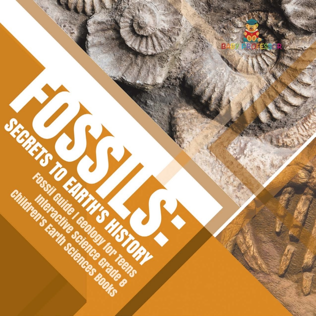 Fossils : Secrets to Earth's History | Fossil Guide | Geology for Teens | Interactive Science Grade 8 | Children's Earth Sciences Books - (PDF/EPUB Version)