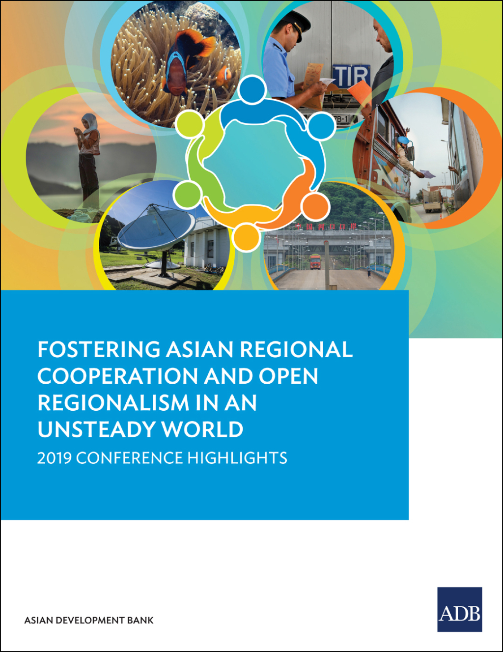 Fostering Asian Regional Cooperation and Open Regionalism in an Unsteady World 2019 Conference Highlights - (PDF/EPUB Version)