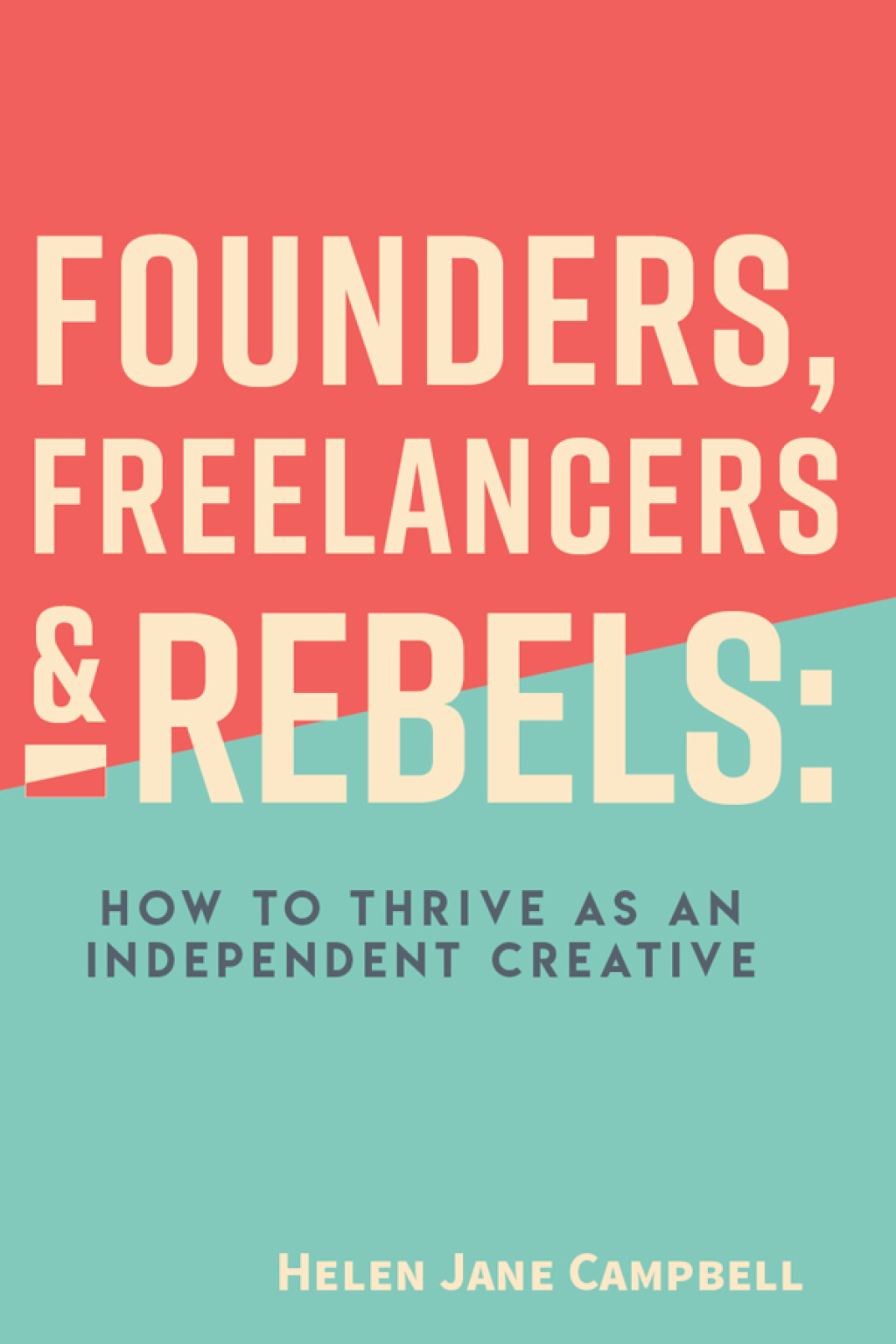 Founders, Freelancers & Rebels How to Thrive as an Independent Creative - (PDF/EPUB Version)