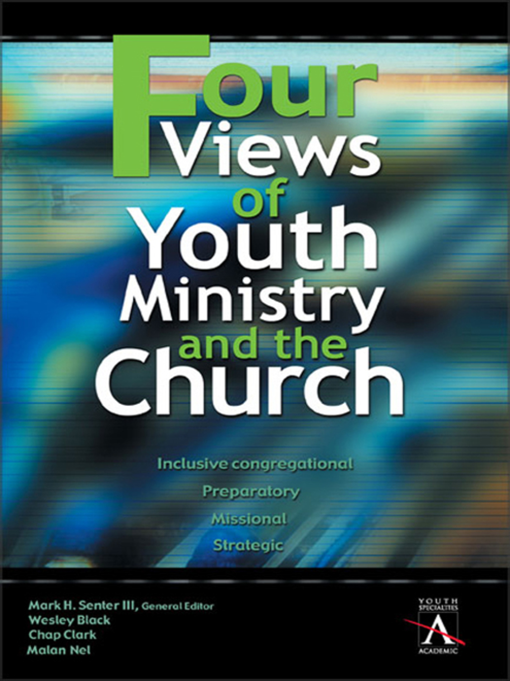 Four Views of Youth Ministry and the Church Inclusive Congregational, Preparatory, Missional, Strategic - (PDF/EPUB Version)