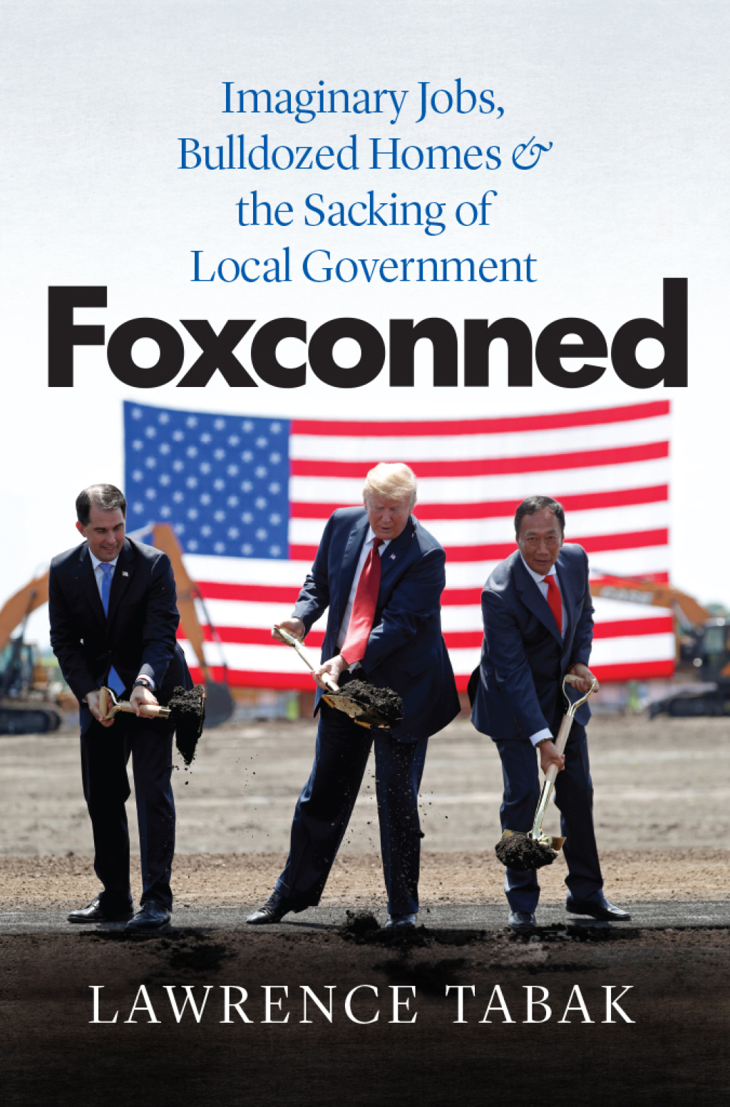 Foxconned Imaginary Jobs, Bulldozed Homes, and the Sacking of Local Government - (PDF/EPUB Version)