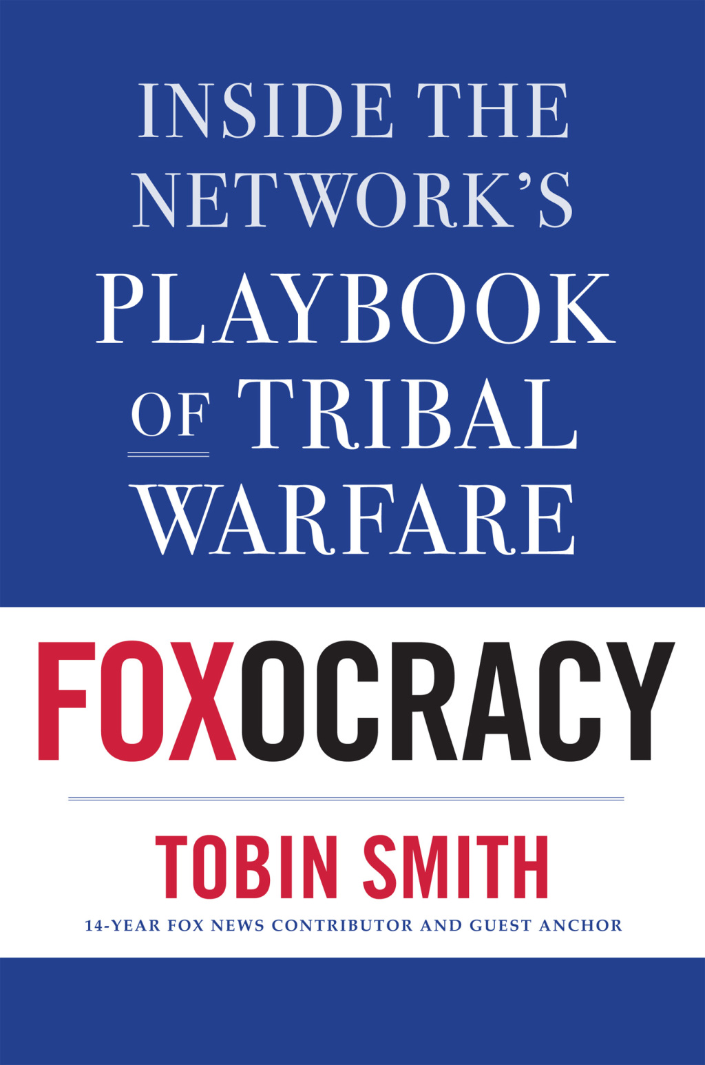 Foxocracy Inside the Network's Playbook of Tribal Warfare - (PDF/EPUB Version)