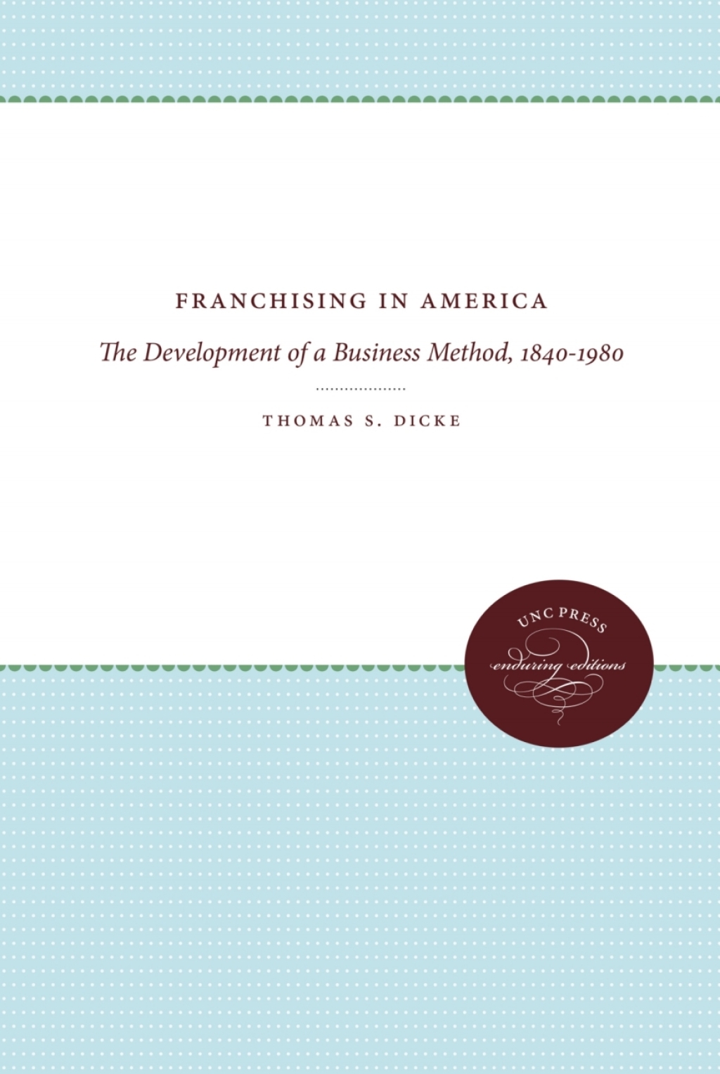 Franchising in America The Development of a Business Method, 1840-1980 1st Edition - (PDF/EPUB Version)