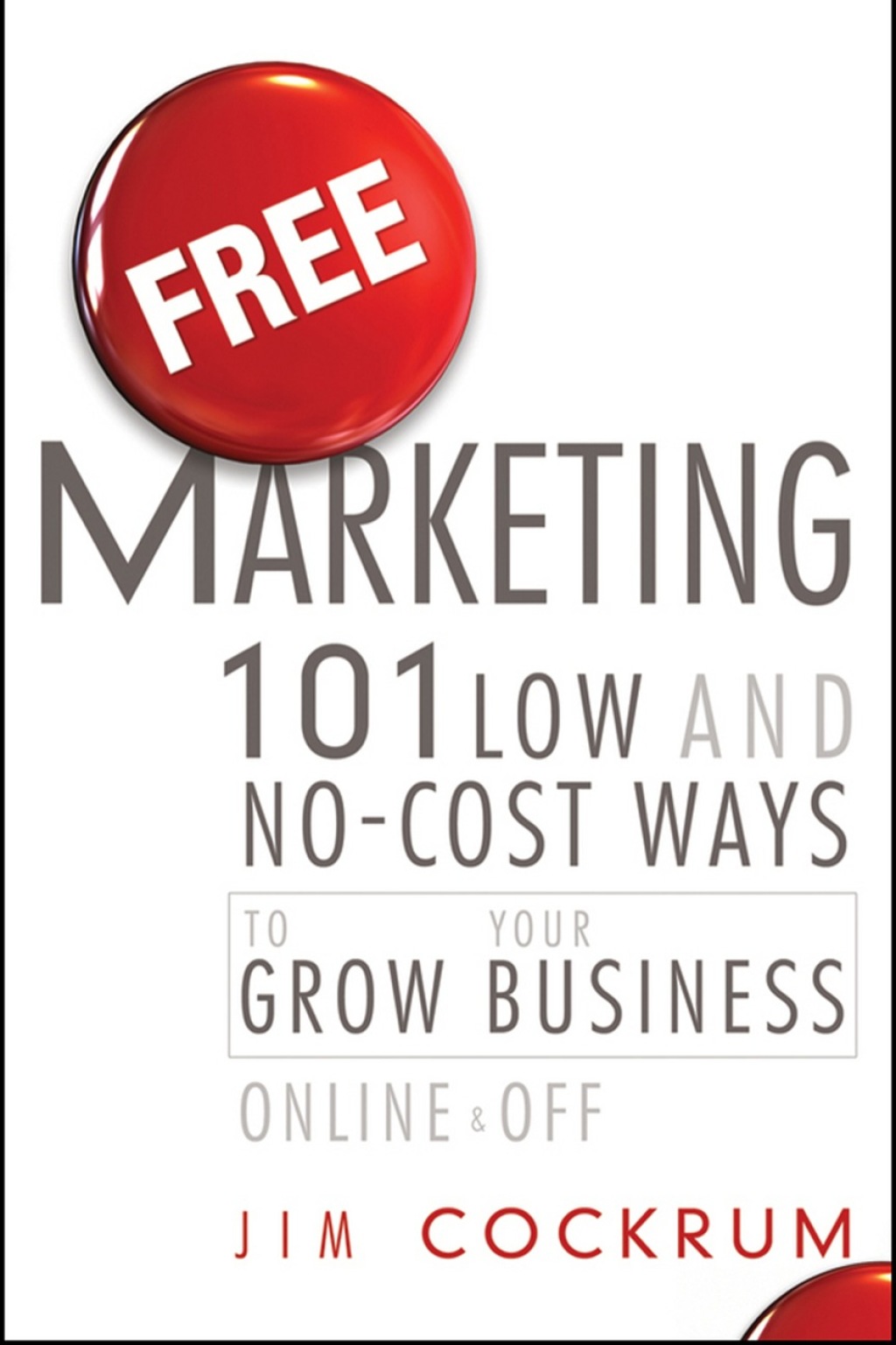Free Marketing: 101 Low and No-Cost Ways to Grow Your Business, Online and Off 1st Edition - (PDF/EPUB Version)