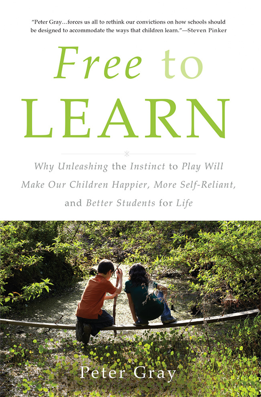 Free to Learn Why Unleashing the Instinct to Play Will Make Our Children Happier, More Self-Reliant, and Better Students for Life 1st Edition - (PDF/EPUB Version)