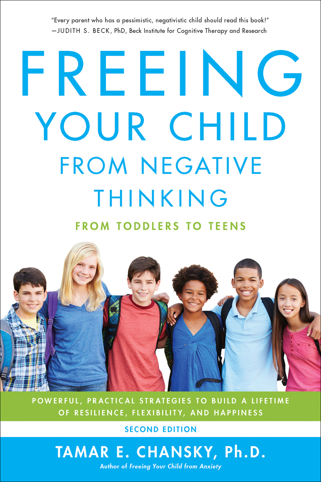 Freeing Your Child from Negative Thinking Powerful, Practical Strategies to Build a Lifetime of Resilience, Flexibility, and Happiness 2nd Edition - (PDF/EPUB Version)