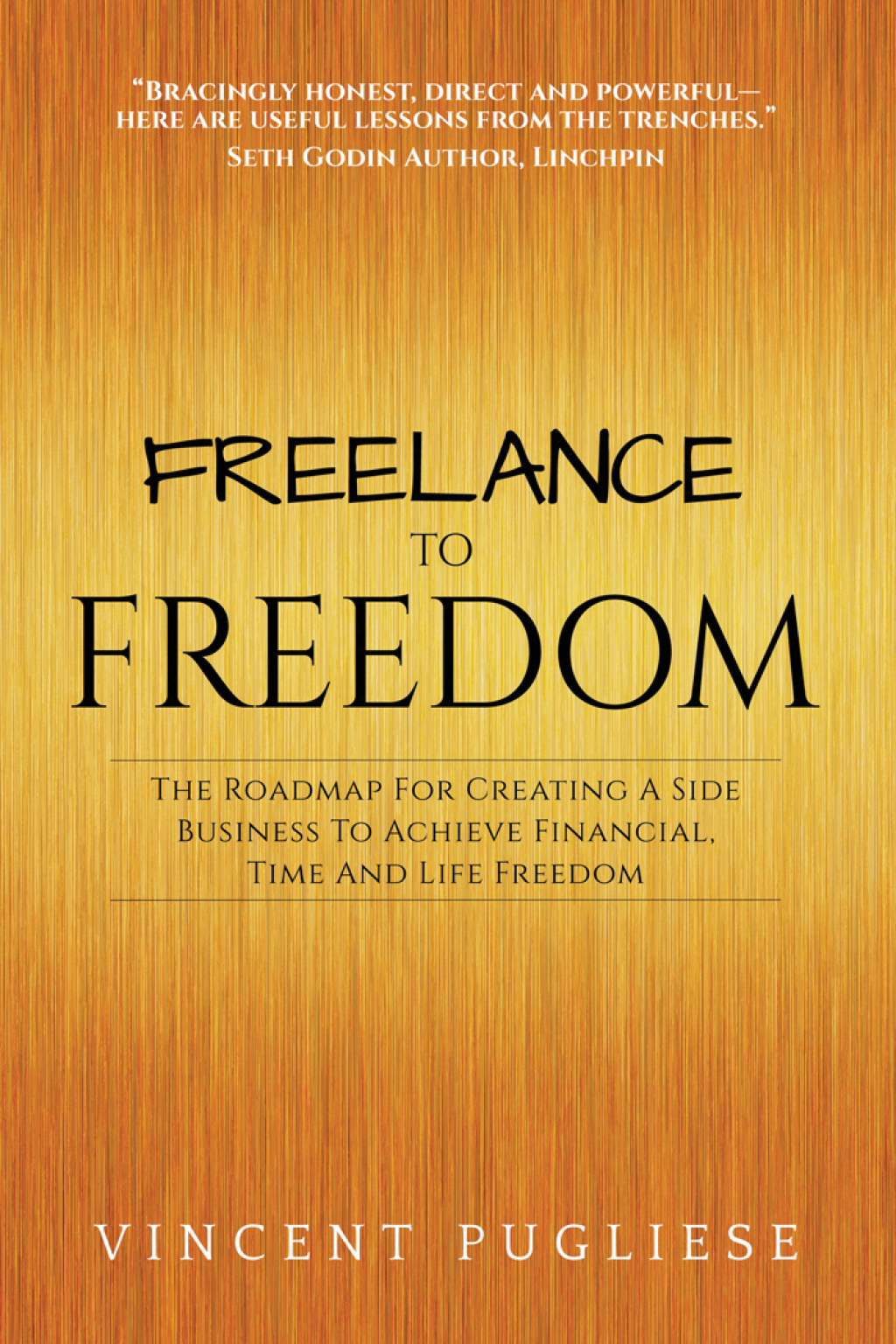 Freelance to Freedom The Roadmap for Creating a Side Business to Achieve Financial, Time and Life Freedom - (PDF/EPUB Version)