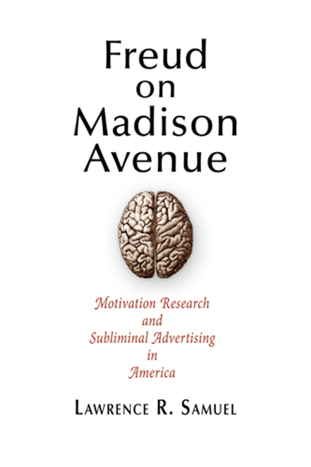 Freud on Madison Avenue Motivation Research and Subliminal Advertising in America - (PDF/EPUB Version)