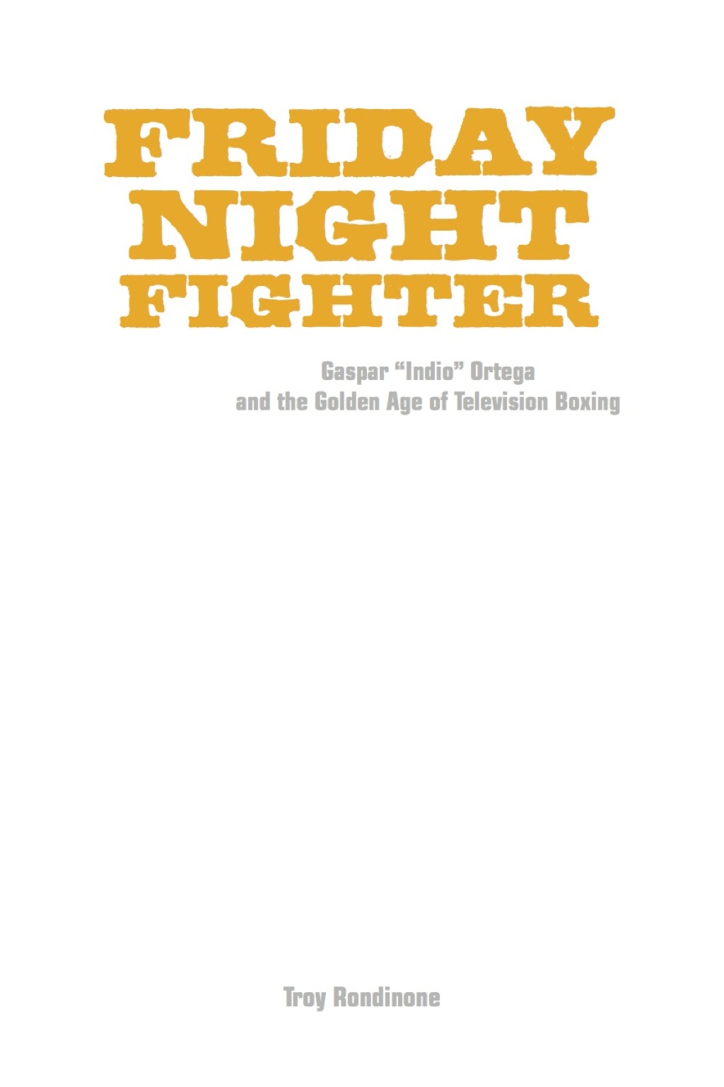 Friday Night Fighter Gaspar "Indio" Ortega and the Golden Age of Television Boxing - (PDF/EPUB Version)