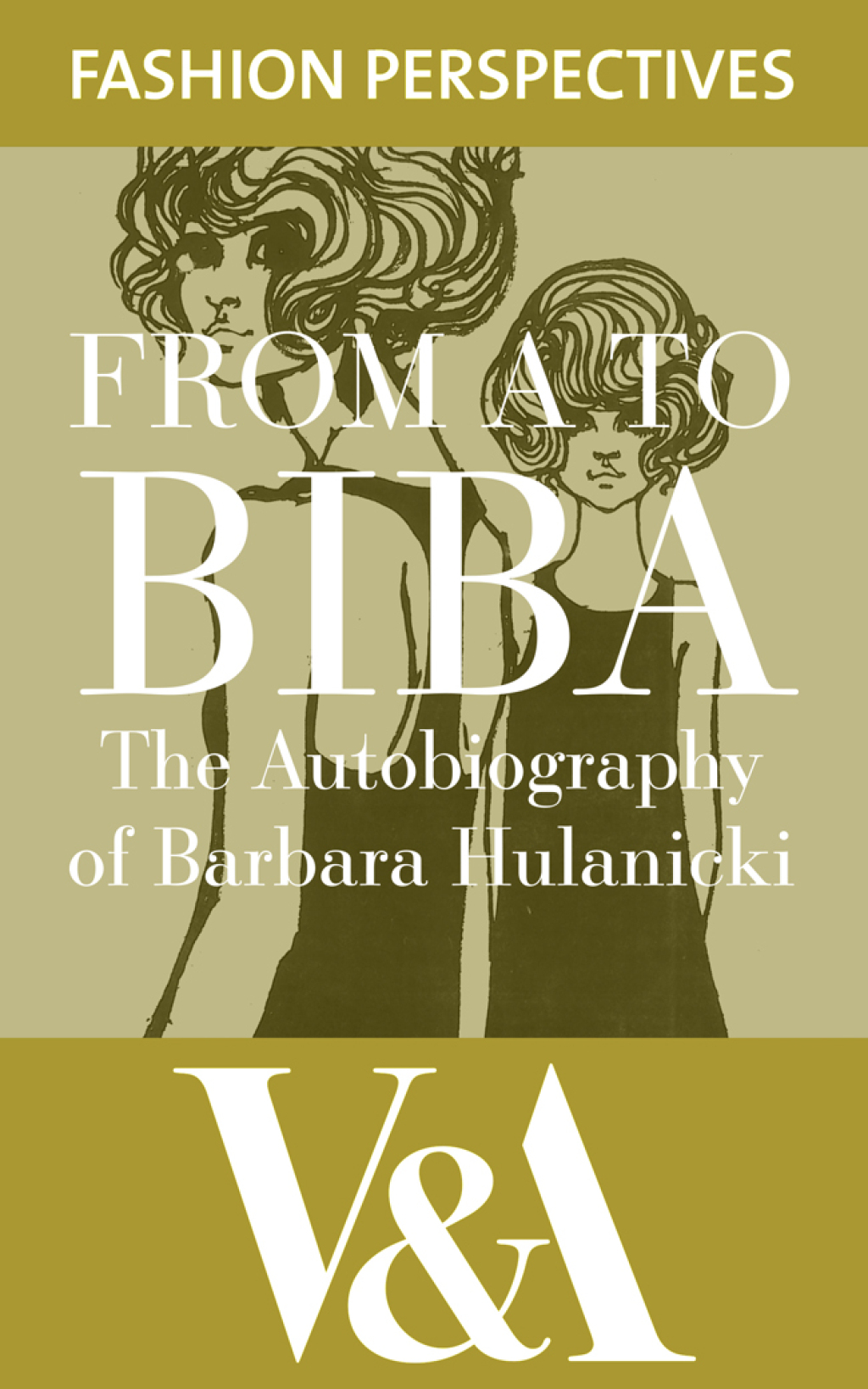 FROM A TO BIBA: The Autobiography of Barbara Hulanicki The Autobiography of Barbara Hulanicki 3rd Edition - (PDF/EPUB Version)