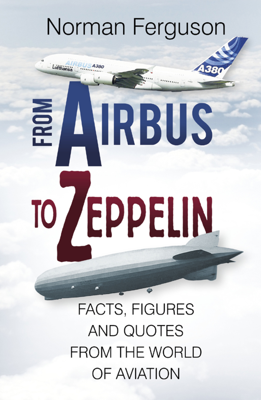 From Airbus to Zeppelin Facts, Figures and Quotes from the World of Aviation 1st Edition - (PDF/EPUB Version)