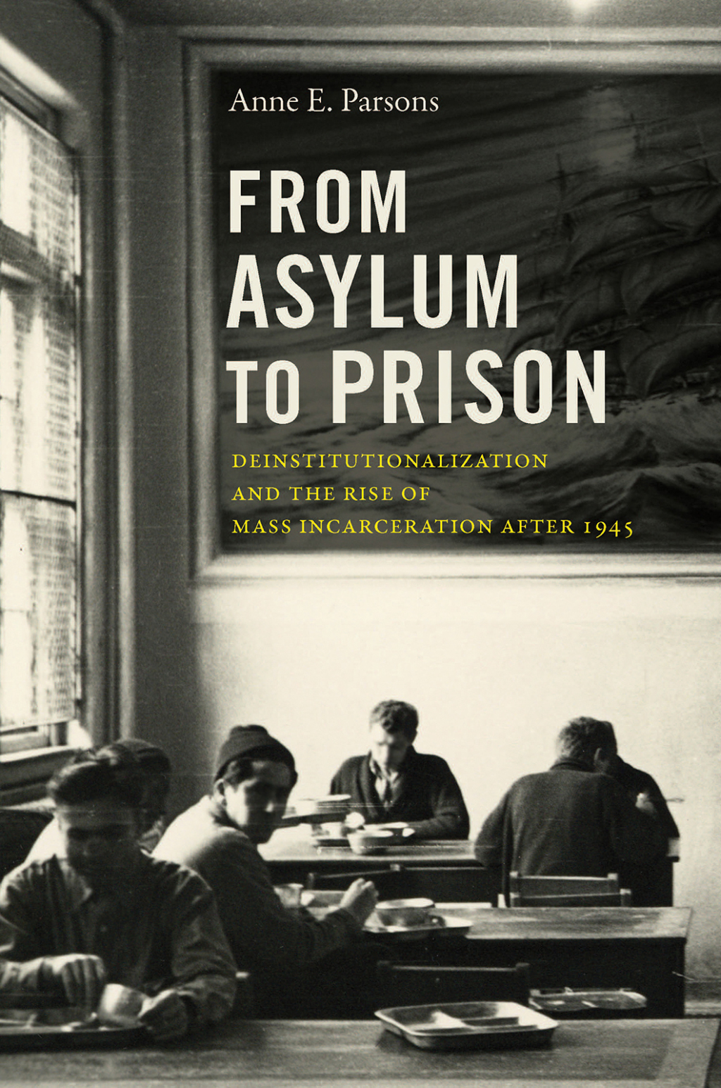 From Asylum to Prison Deinstitutionalization and the Rise of Mass Incarceration after 1945 - (PDF/EPUB Version)