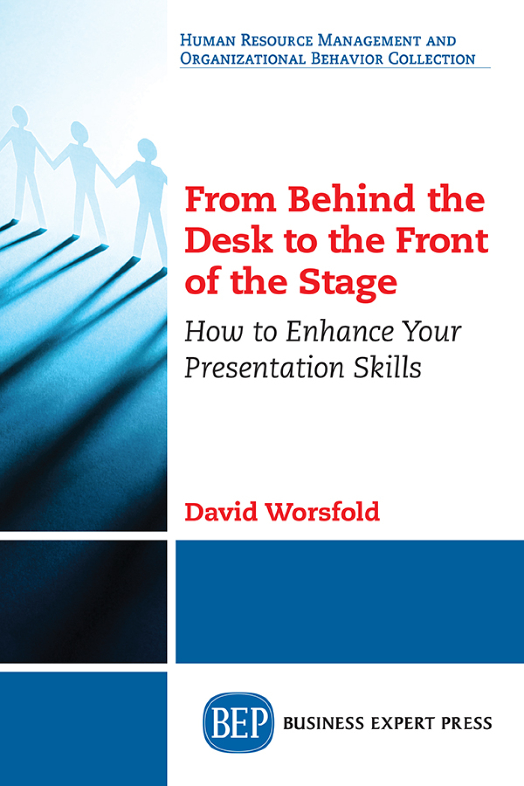 From Behind the Desk to the Front of the Stage How to Enhance Your Presentation Skills - (PDF/EPUB Version)