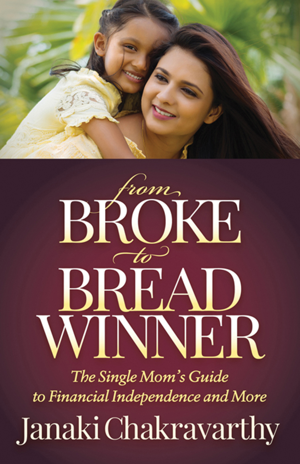 From Broke to Breadwinner The Single Mom's Guide to Financial Independence and More - (PDF/EPUB Version)