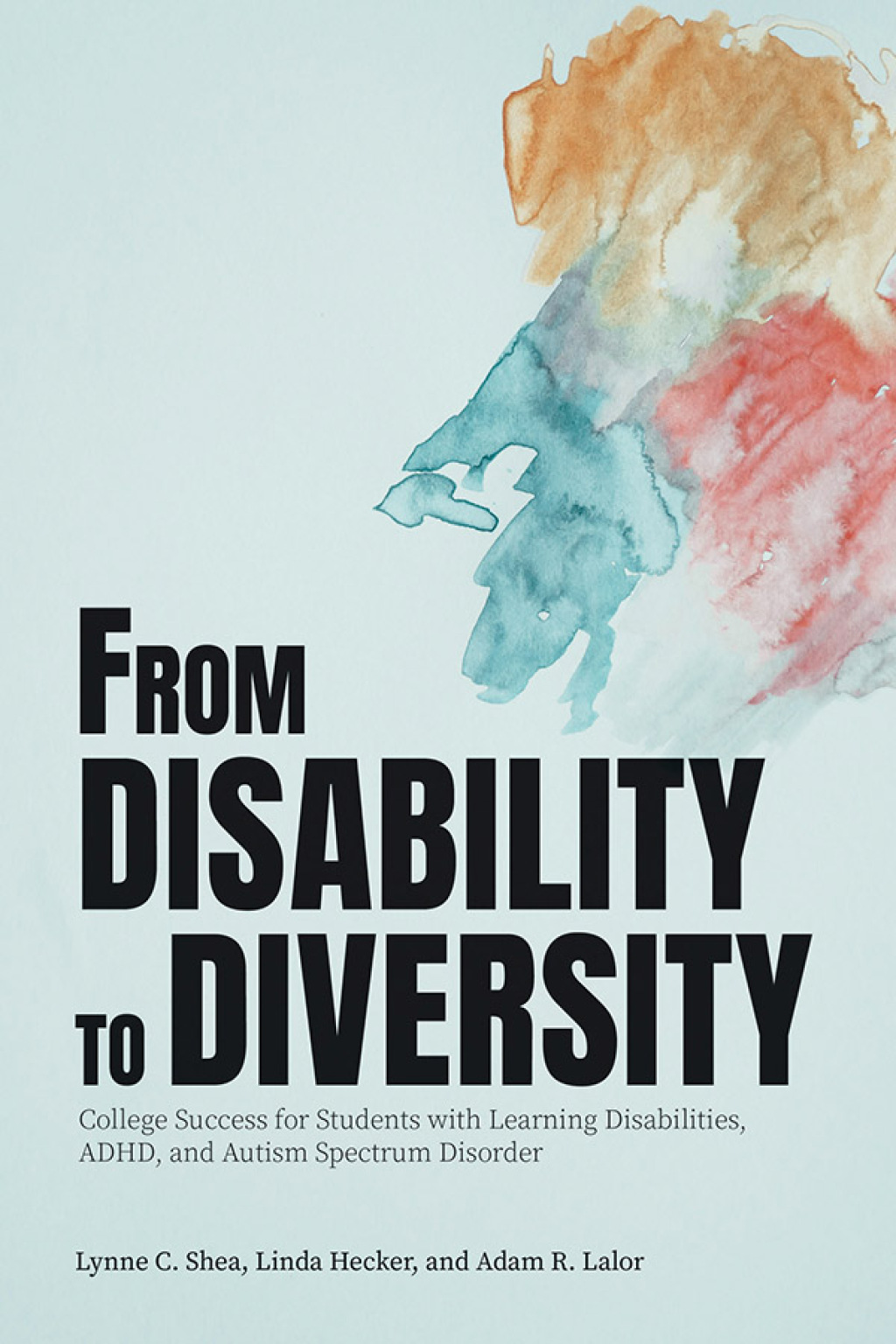 From Disability to Diversity: College Success for Students with Learning Disabilities, ADHD, and Autism Spectrum Disorder - (PDF/EPUB Version)