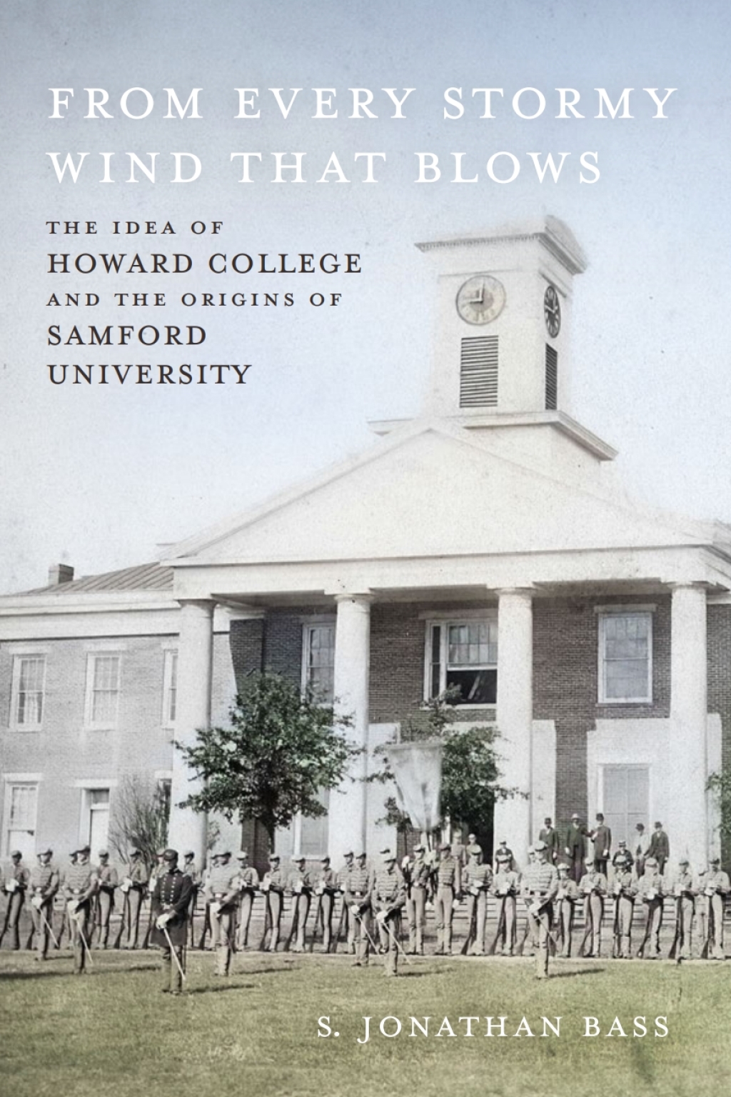 From Every Stormy Wind That Blows The Idea of Howard College and the Origins of Samford University - (PDF/EPUB Version)